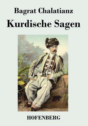 Kurdische Sagen de Bagrat Chalatianz