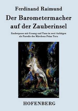 Der Barometermacher auf der Zauberinsel de Ferdinand Raimund