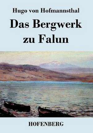 Das Bergwerk zu Falun de Hugo Von Hofmannsthal