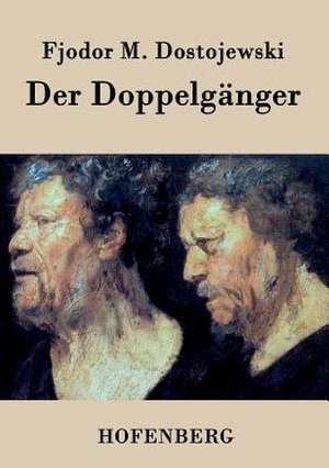 Der Doppelgänger de Fjodor M. Dostojewski