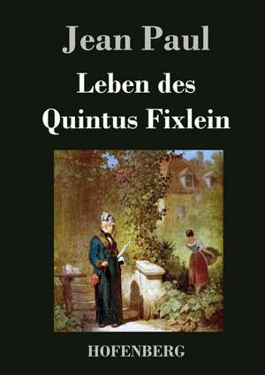 Leben des Quintus Fixlein de Jean Paul