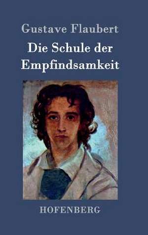 Die Schule der Empfindsamkeit de Gustave Flaubert