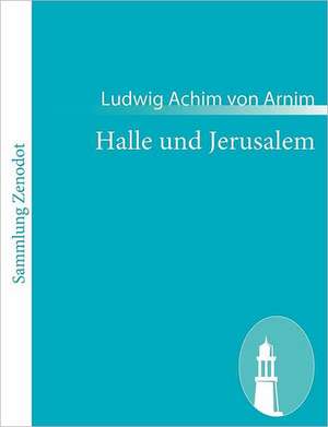 Halle und Jerusalem de Ludwig Achim Von Arnim