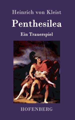 Penthesilea de Heinrich Von Kleist