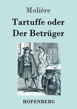 Tartuffe oder Der Betrüger de Molière