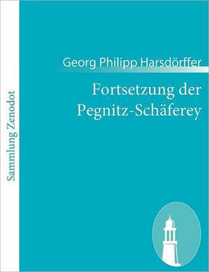 Fortsetzung der Pegnitz-Schäferey de Georg Philipp Harsdörffer