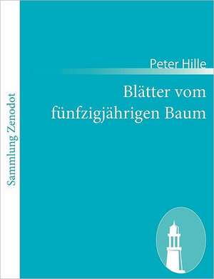 Blätter vom fünfzigjährigen Baum de Peter Hille