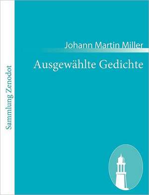 Ausgewählte Gedichte de Johann Martin Miller