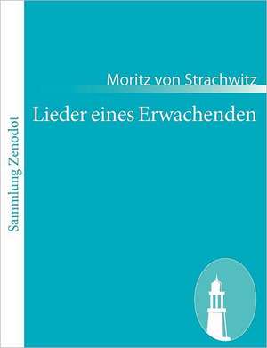 Lieder eines Erwachenden de Moritz Von Strachwitz