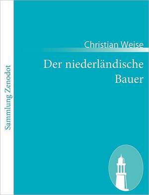 Der niederländische Bauer de Christian Weise