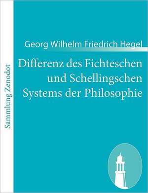 Differenz des Fichteschen und Schellingschen Systems der Philosophie de Georg Wilhelm Friedrich Hegel