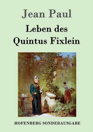 Leben des Quintus Fixlein de Jean Paul