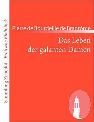 Das Leben der galanten Damen de Pierre de Bourdeille de Brantôme