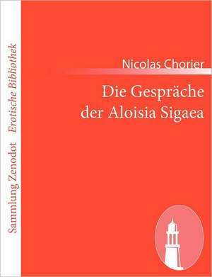 Die Gespräche der Aloisia Sigaea de Nicolas Chorier