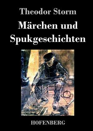 Märchen und Spukgeschichten de Theodor Storm