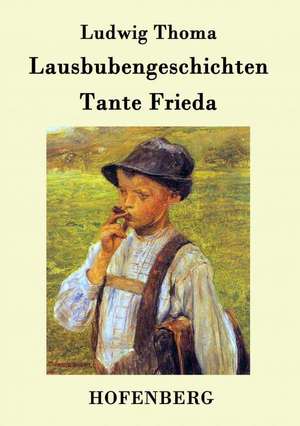 Lausbubengeschichten / Tante Frieda de Ludwig Thoma