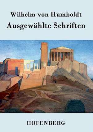 Ausgewählte Schriften de Wilhelm Von Humboldt