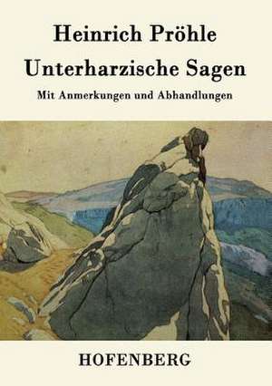 Unterharzische Sagen de Heinrich Pröhle