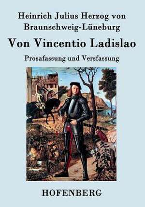 Von Vincentio Ladislao de Heinrich Julius Herzog von Braunschweig-Lüneburg