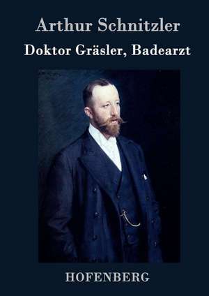 Doktor Gräsler, Badearzt de Arthur Schnitzler