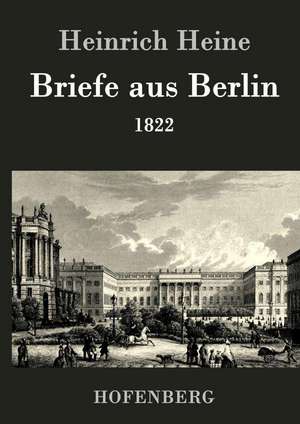Briefe aus Berlin de Heinrich Heine