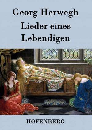 Lieder eines Lebendigen de Georg Herwegh