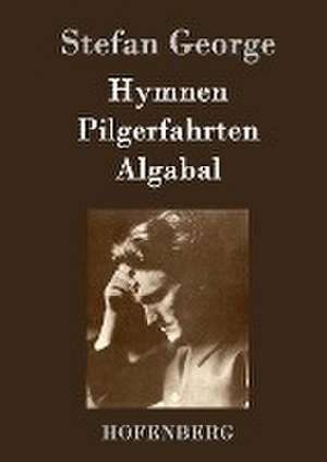 Hymnen, Pilgerfahrten, Algabal de Stefan George