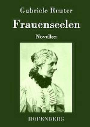 Frauenseelen de Gabriele Reuter