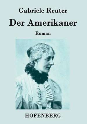 Der Amerikaner de Gabriele Reuter