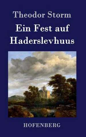 Ein Fest auf Haderslevhuus de Theodor Storm