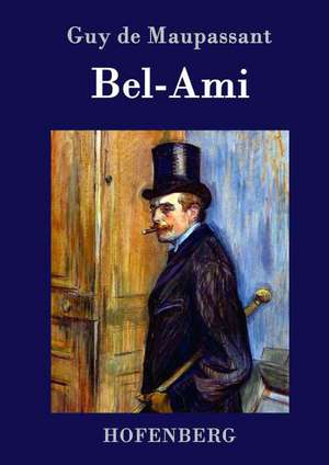 Bel-Ami de Guy de Maupassant