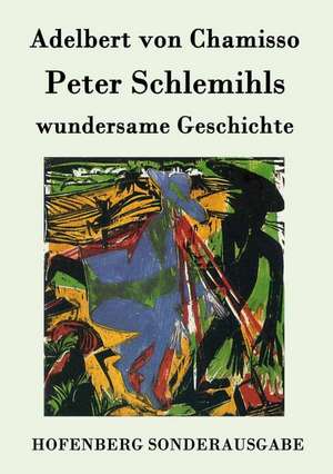 Peter Schlemihls wundersame Geschichte de Adelbert Von Chamisso