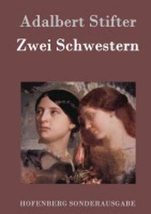 Zwei Schwestern de Adalbert Stifter