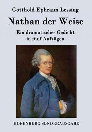 Nathan der Weise de Gotthold Ephraim Lessing