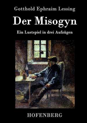 Der Misogyn de Gotthold Ephraim Lessing