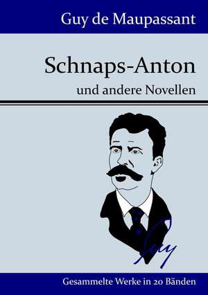 Schnaps-Anton de Guy de Maupassant