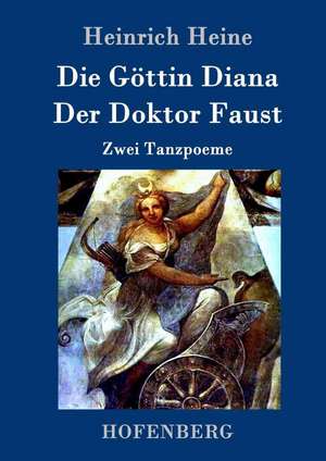 Die Göttin Diana / Der Doktor Faust de Heinrich Heine