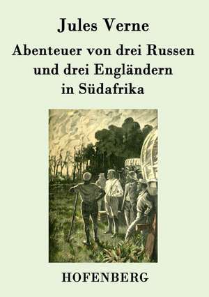 Abenteuer von drei Russen und drei Engländern in Südafrika de Jules Verne