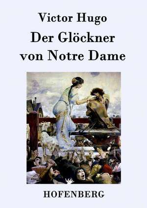 Der Glöckner von Notre Dame de Victor Hugo