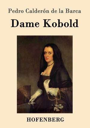 Dame Kobold de Pedro Calderón De La Barca