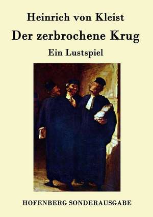 Der zerbrochene Krug de Heinrich Von Kleist