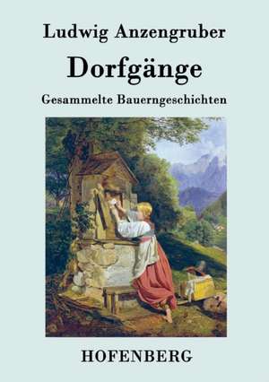 Dorfgänge de Ludwig Anzengruber