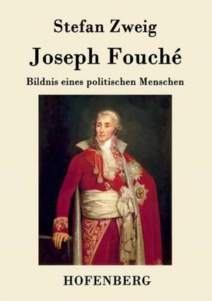 Joseph Fouché de Stefan Zweig