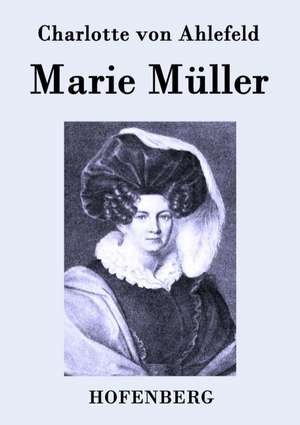 Marie Müller de Charlotte von Ahlefeld