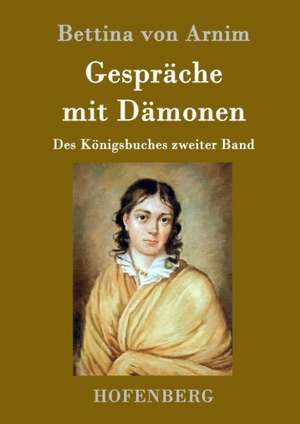 Gespräche mit Dämonen de Bettina Von Arnim