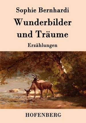 Wunderbilder und Träume de Sophie Bernhardi