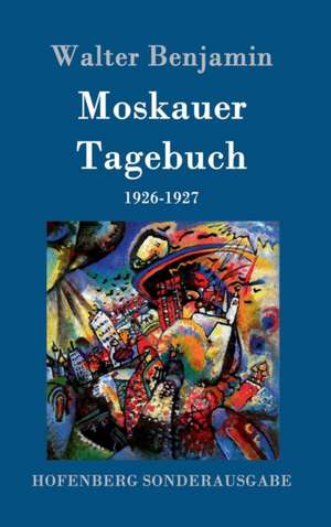 Moskauer Tagebuch de Walter Benjamin