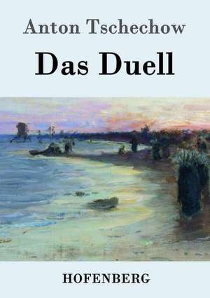 Das Duell de Anton Tschechow