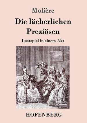 Die lächerlichen Preziösen de Molière