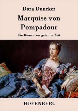 Marquise von Pompadour de Dora Duncker